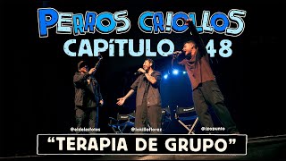 PERROS CRIOLLOS  TERAPIA DE GRUPO CAP 48 [upl. by Enhpad]