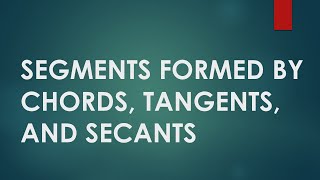 Segments formed by Chords Secants and Tangents [upl. by Ihp]