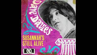 Susannahs still alive  Dave Davies [upl. by Nauqas]