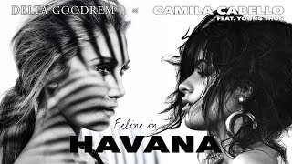 Delta Goodrem vs Camila Cabello  Feline In Havana featuring Young Thug [upl. by Salohcin]