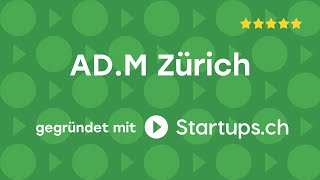 ADM Zürich AG – gegründet über STARTUPSCH [upl. by Korenblat]