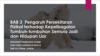 Nota Geografi Tingkatan 3 KSSM Bab 3 Pengaruh Persekitaran Fizikal terhadap Kepelbagaian organisma [upl. by Aisatna]