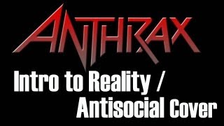 Anthrax quotIntro to RealityquotquotAntisocialquot Acoustic Style [upl. by Kosak111]