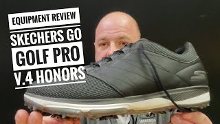 Equipment Review Skechers Go Golf Pro V4  Honors Shoe [upl. by Wilen]