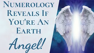 Numerology Reveals If Youre An Earth Angel  Instantly Find Your Earth Angel Origins Using Birthday [upl. by Ayama]