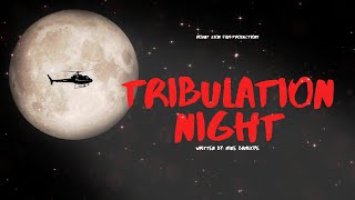 TRIBULATION NIGHT  MOUNT ZION FILM PRODUCTION [upl. by Enilamme561]