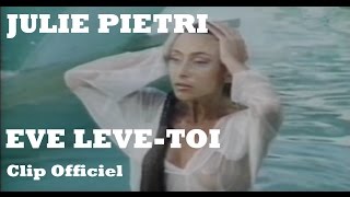 Julie Pietri  Eve lève toi Clip Officiel  avec paroles [upl. by Terzas]