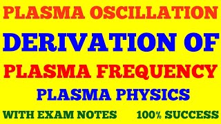 PLASMA OSCILLATION  DERIVATION OF PLASMA FREQUENCY  PLASMA PHYSICS  WITH EXAM NOTES [upl. by Aguayo995]