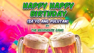 HAPPY BIRTHDAY SAYO ANG PULUTAN  The Beerhouse Gang Lyric Video OPM [upl. by Kcirtap]