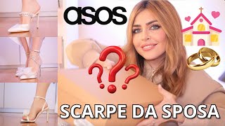 COMPRO SCARPE DA SPOSA SU ASOS Modelli belli ma anche PACCHIANI Haul matrimonio piedi tasci [upl. by Iztim]