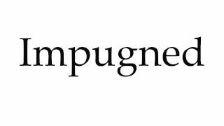 How to Pronounce Impugned [upl. by Doerrer]