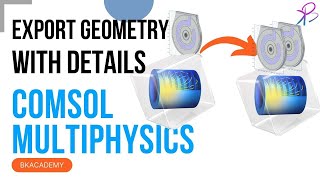 Best Method to ExportImport Geometry in COMSOL Multiphysics [upl. by Eniamor]