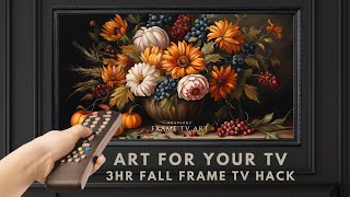 3 Hour Autumn TV Art Screensaver 4K Frame TV Hack Floral Still Life Moody Fall Colors No sound [upl. by Brita]