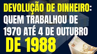 DEVOLUÇÃO DE DINHEIRO PARA QUEM TRABALHOU ENTRE OS ANOS DE 1970 ATÉ 4 DE OUTUBRO DE 1988 TEMA 1150 [upl. by Wengert]