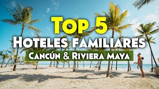 Top 5 Hoteles Familiares en Cancún amp Riviera Maya  El Mundo en Pareja [upl. by Oelc]