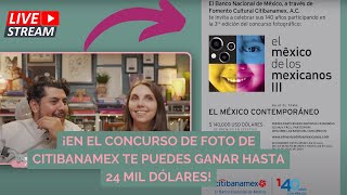 En el concurso de Foto de CitiBanamex te puedes ganar hasta 24 mil dólares [upl. by Worra]