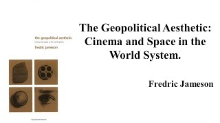 Fredric Jameson quotThe Geopolitical Aesthetic Cinema and Space in the World Systemquot Book Note [upl. by Eetnuahs]