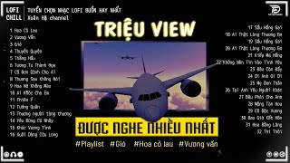 VƯƠNG VẤN x HOA CỎ LAU ♫ Những Bản Lofi TRIỆU VIEW Hot TikTok 2023  Lofi Chill Nhẹ Nhàng [upl. by Tiffanie609]