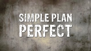 Simple Plan  Perfect Lyrics [upl. by Attenaj]