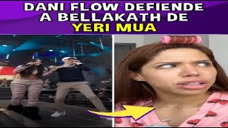 DANI FLOW defiende a BELLAKATH de YERI MUA [upl. by Geerts26]