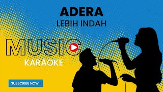 Adera  Lebih Indah Karaoke Version [upl. by Oniotna]