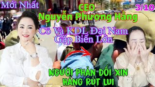 Mới Nhất Nguyễn Phương Hằng 310 Cô Và KDL Đại Nam Gặp Biến Lớn Người Phản Đối Đầu Hàng Rút Lui [upl. by Rramal183]