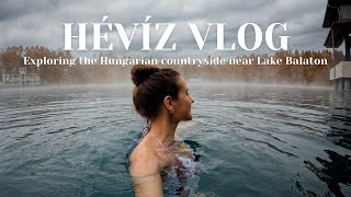 HÉVÍZ VLOG  Exploring the Hungarian Countryside Near Lake Balaton [upl. by Anehta]