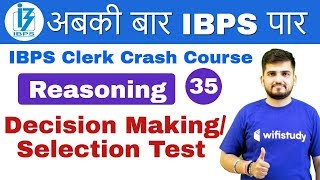 100 PM  IBPS Clerk 2018  Reasoning by Deepak Sir  Decision Making Selection Test [upl. by Boggers]