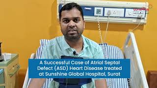 Patients Feedback on An Atrial Septal Defect ASD Heart disease  Sunshine Global Hospital Surat [upl. by Rankin]