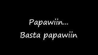 BBS Feat Kean Cipriano  Papawiin Lyrics [upl. by Duvall464]