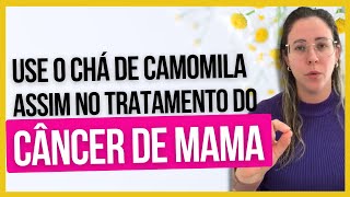 Use o chá de camomila assim no tratamento do câncer de mama [upl. by Innavoij]