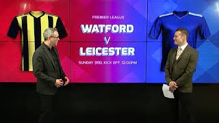 Premier League Preview Watford vs Leicester [upl. by Einhpad]