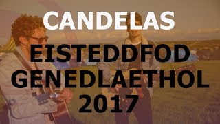 Candelas  Eisteddfod Genedlaethol 2017  Ddoe Heddiw a ‘Fory [upl. by Inalem]