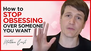 How to stop obsessing over someone you want [upl. by Antonina]