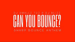 DJ SMALLZ 732  CAN YOU BOUNCE  FEAT DJ BLIZZ [upl. by Sandie]