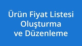 Ürün Fiyat Listesi Oluşturma ve Düzenleme [upl. by Lund]