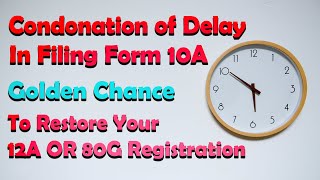 Condonation of Delay in Filing of Form 10A [upl. by Eusoj]