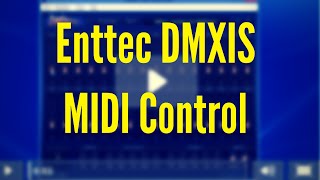 ENTTEC DMXIS Training  MIDI Control Video 7 [upl. by Annayd]