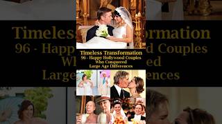 Timeless Transformation 96 Happy Hollywood Couples who Conquered Large Age Differences [upl. by Settle]