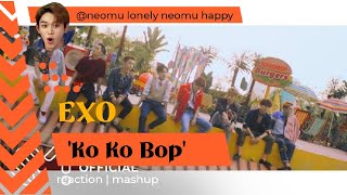 EXO 엑소 Ko Ko Bop MV kpop Reaction Mashup neomulonelyneomuhappy [upl. by Reckford]