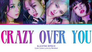 BLACKPINK 블랙핑크  Crazy Over You Lyrics Color Coded Lyrics [upl. by Namas]