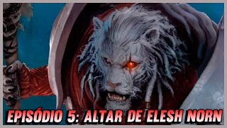 EPISÓDIO 5 ALTAR DE ELESH NORN  MTG LORE  PHYREXIA ALL WILL BE ONE [upl. by Lilla]