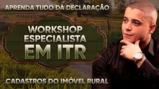 WORKSHOP ESPECIALISTA EM ITR 2024 APRENDA TUDO SOBRE ITR E CADASTROS DO IMÓVEL RURAL  0209 19H30 [upl. by Eruza]