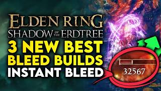 Elden Ring Shadow Of The Erdtree  Top 3 New Best Bleed Builds  Locations amp Build Guides [upl. by Krid130]