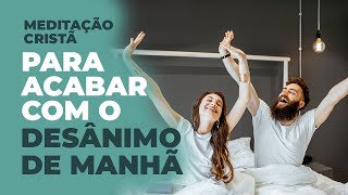 Meditação para Acabar com o Desânimo da Manhã  Jordana Cantarelli [upl. by Amorete]