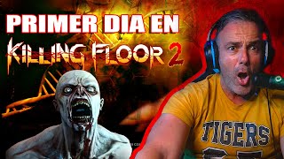 Primer dia en Killing Floor 2 [upl. by Ng]