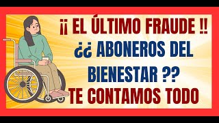 💥EL ÚLTIMO FRAUDE DEL SEXENIO💥¿¿ ABONEROS DEL BIENESTAR 💥TE CONTAMOS TODO💥 [upl. by Vargas]