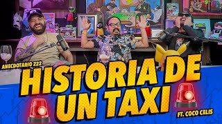 Anecdotario 222  Historia de un taxi Ft Coco Celis [upl. by Mcclish38]