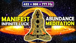 432Hz  888Hz  777Hz  Manifest Infinite Luck amp Abundance  POWER Meditation for Prosperity [upl. by Dyol]