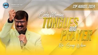 LIVE Early Morning Tongues amp Prayer  28th August 2024  Rev George Wilson amp Elders [upl. by Jaco721]